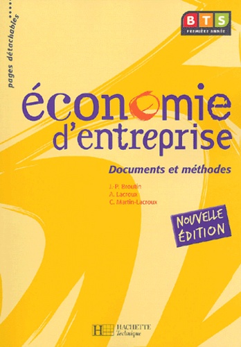 Jean-Pierre Broutin et Alain Lacroux - Economie d'entreprise BTS - Documents et méthodes.