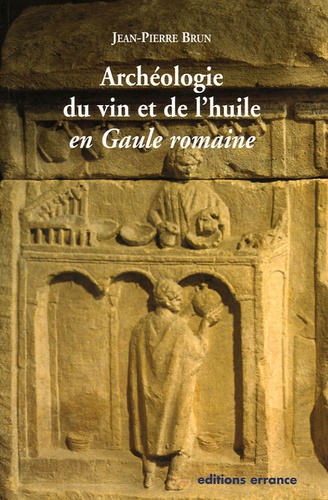 Jean-Pierre Brun - Archéologie du vin et de l'huile en Gaule romaine.