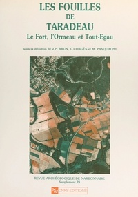 Jean-Pierre Brun et Gaëtan Congès - Les fouilles de Taradeau : le Fort, l'Ormeau et Tout-Egau.