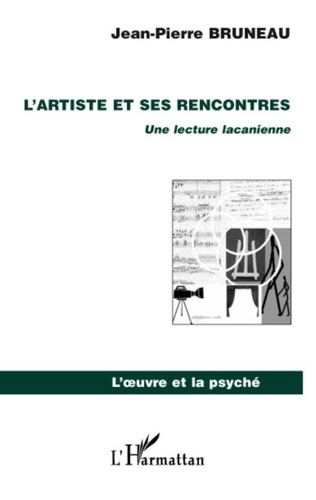 Jean-Pierre Bruneau - L'artiste et ses rencontres - Une lecture lacanienne.