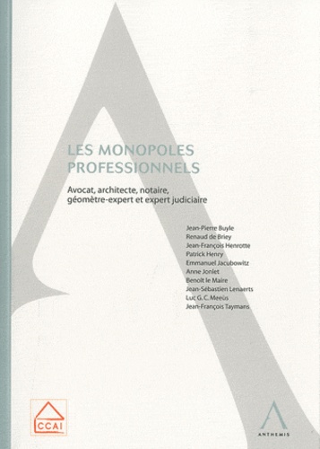 Jean-Pierre Buyle - Les monopoles professionnels - Avocat, architecte, notaire, géomètre-expert et expert judiciaire.