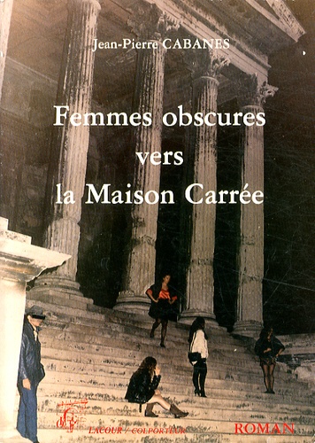 Jean-Pierre Cabanes - Femmes obscures vers la Maison Carrée.