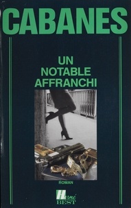 Jean-Pierre Cabanes - Un notable affranchi.