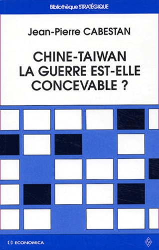 Jean-Pierre Cabestan - Chine-Taiwan, la guerre est-elle concevable ? - La sécurité extérieure de Taiwan face à la menace de la  Chine Populaire.