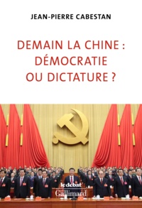 Jean-Pierre Cabestan - Demain la Chine : démocratie ou dictature ?.