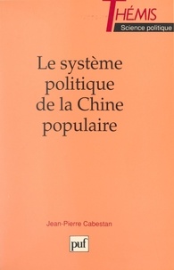 Jean-Pierre Cabestan et Maurice Duverger - Le système politique de la Chine populaire.
