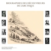 Jean-pierre Cachard - Biographies des découvreurs de l'Arctique.