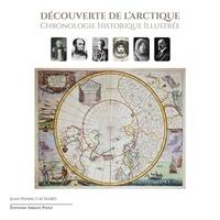 Jean-pierre Cachard - Découverte de l'Arctique - Chronologie historique illustrée.