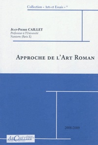 Jean-Pierre Caillet - Approche de l'art roman.