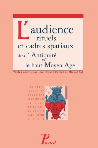 L'audience. Rituels et cadres spatiaux dans l'Antiquité et le haut Moyen Age