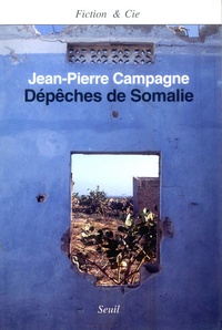 Jean-Pierre Campagne - Dépêches de Somalie.