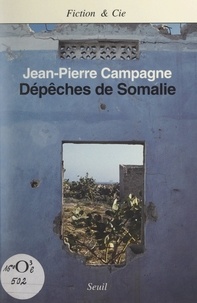 Jean-Pierre Campagne et Patrick Salvain - Dépêches de Somalie.