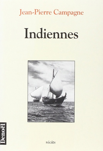Jean-Pierre Campagne - Indiennes - Récits.