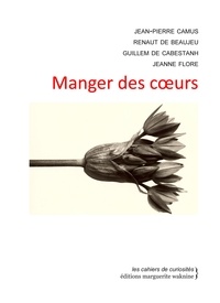 Pdf à télécharger gratuitement Manger des coeurs PDB DJVU 9791094565506 par Jean-Pierre Camus, Renaut de Beaujeu, Guillem de Cabestanh, Jeanne Flore