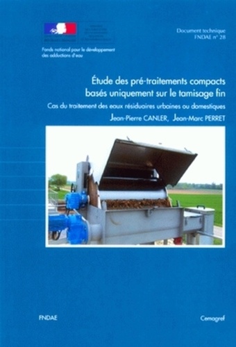 Jean-Pierre Canler et Jean-Marc Perret - Etudes des pré-traitements compacts basés uniquement sur le tamisage fin - Cas du traitement des eaux résiduaires urbaines ou domestiques.