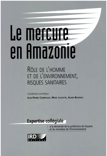 Le mercure en Amazonie.. Rôle de l'homme et de l'environnemennt, risques sanitaires