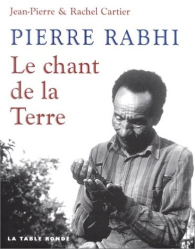 Jean-Pierre Cartier et Rachel Cartier - Pierre Rabhi - Le chant de la Terre.