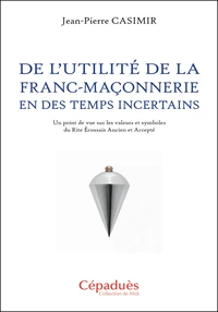 De l'utilité de la franc-maçonnerie en des temps incertains