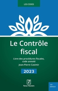 Jean-Pierre Casimir et Olivier Lemaire - Le contrôle fiscal - Livre des procédures fiscales, code annoté.