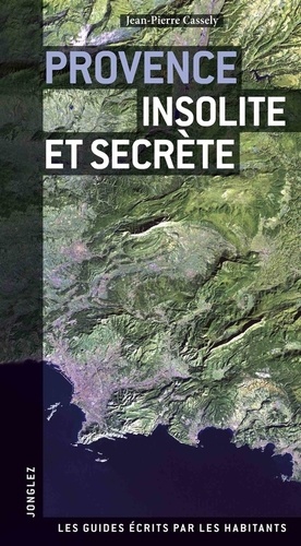 Jean-Pierre Cassely - Provence insolite et secrète.