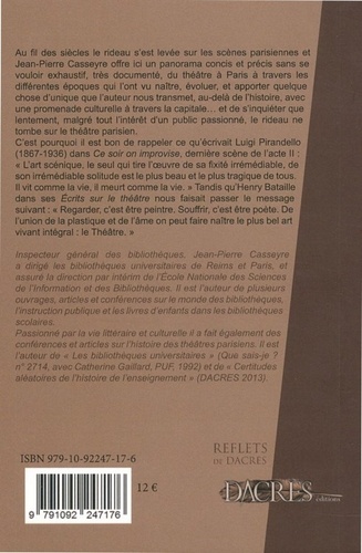 Le rideau se lève sur les scènes parisiennes. Panorama de l'histoire du théâtre à Paris de la fin du XVIIIe siècle à nos jours, avec une promenade culturelle à travers la capitale