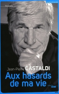 Jean-Pierre Castaldi - Aux hasards de ma vie.