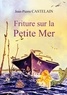 Jean-Pierre Castelain - Friture sur la petite mer.