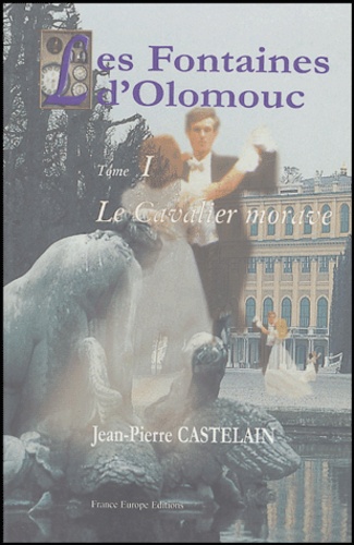 Jean-Pierre Castelain - Les Fontaines d'Olomouc Tome 1 : Le Cavalier Morave.