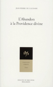 Jean-Pierre Caussade - L'Abandon A La Providence Divine.