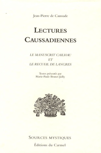 Jean-Pierre Caussade - Lectures caussadiennes - Le manuscrit Cailhau et Le recueil de Langres.