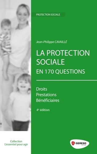 Jean-Pierre Cavaillé et Gwenaëlle Leray - La protection sociale en 170 questions.