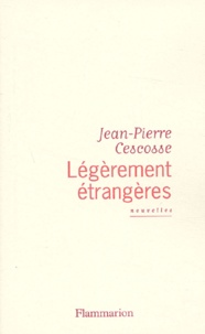 Jean-Pierre Cescosse - Legerement Etrangeres.