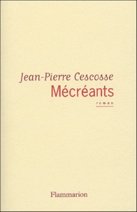 Jean-Pierre Cescosse - Mécréants.