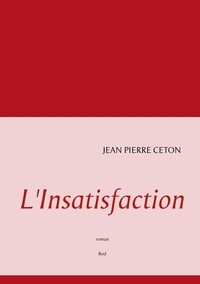 Jean-Pierre Ceton - L'insatisfaction.