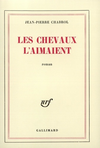 Jean-Pierre Chabrol - Les Chevaux L'Aimaient.