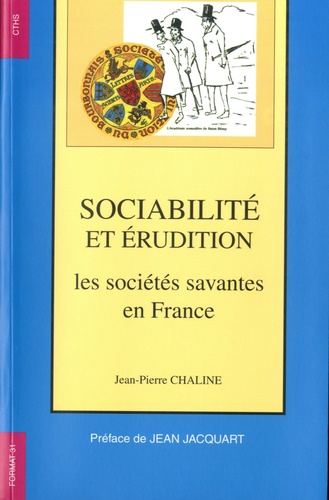 Sociabilité et érudition - Les sociétés... de Jean-Pierre Chaline - Poche -  Livre - Decitre