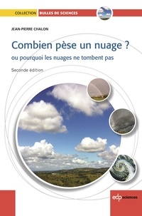 Jean-Pierre Chalon - Combien pèse un nuage ? - Ou pourquoi les nuages ne tombent pas.