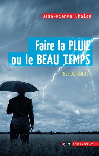 Faire la pluie et le beau temps. Rêve ou réalité ?