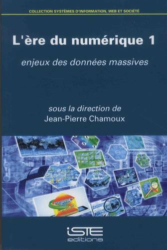 Jean-Pierre Chamoux - L'ère du numérique - Volume 1, Enjeux des données massives.