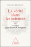 Jean-Pierre Changeux - La Verite Dans Les Sciences. Symposium Annuel Du College De France.