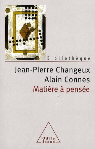 Jean-Pierre Changeux et Alain Connes - Matière à pensée.