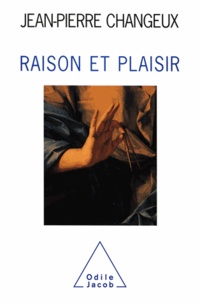 Jean-Pierre Changeux - Raison et plaisir.