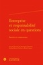 Jean-Pierre Chanteau et Kathia Martin-Chenut - Entreprise et responsabilité sociale en questions - Savoirs et controverses.