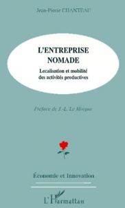 Jean-Pierre Chanteau - L'Entreprise Nomade. Localisation Et Mobilite Des Activites Productives.