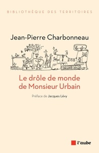 Jean-Pierre Charbonneau - Le drôle de monde de Monsieur Urbain.