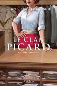 Jean-Pierre Charland - Le clan picard v 02 l'enfant trop sage.