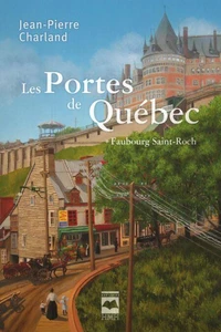 Les portes de quebec t 01 faubourg saint roch