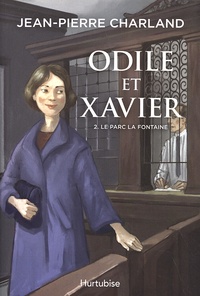 Jean-Pierre Charland - Odile et Xavier Tome 2 : Le parc La Fontaine.