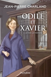 Jean-Pierre Charland - Odile et Xavier Tome 2 : Le parc La Fontaine.