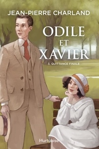Jean-Pierre Charland - Odile et Xavier  : Odile et Xavier - Tome 3 - Quittance finale.